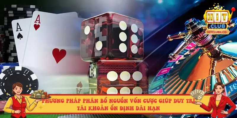 Phương pháp phân bổ nguồn vốn cược giúp duy trì tài khoản ổn định dài hạn Phương pháp phân bổ nguồn vốn cược giúp duy trì tài khoản ổn định dài hạn