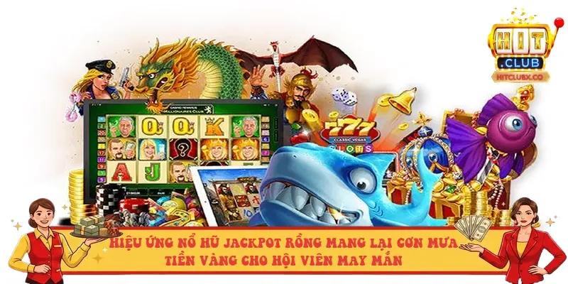 Hiệu ứng nổ hũ Jackpot Rồng mang lại cơn mưa tiền vàng cho hội viên may mắn Hiệu ứng nổ hũ Jackpot Rồng mang lại cơn mưa tiền vàng cho hội viên may mắn