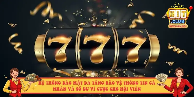 Hệ thống bảo mật đa tầng bảo vệ thông tin cá nhân và số dư ví cược cho hội viên Hệ thống bảo mật đa tầng bảo vệ thông tin cá nhân và số dư ví cược cho hội viên