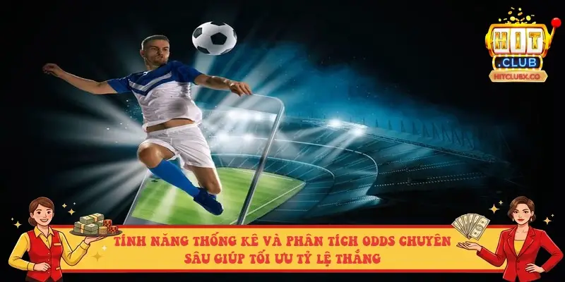 Tính năng thống kê và phân tích Odds chuyên sâu giúp tối ưu tỷ lệ thắng Tính năng thống kê và phân tích Odds chuyên sâu giúp tối ưu tỷ lệ thắng