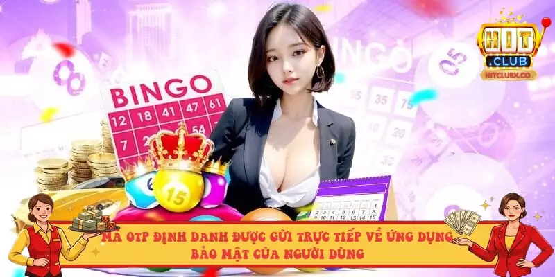 Mã OTP định danh được gửi trực tiếp về ứng dụng bảo mật của người dùng