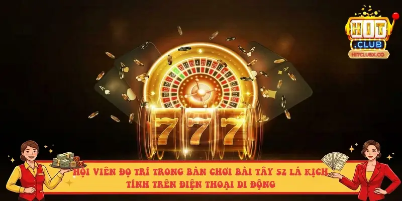 Hội viên đọ trí trong bàn chơi bài tây 52 lá kịch tính trên điện thoại di động