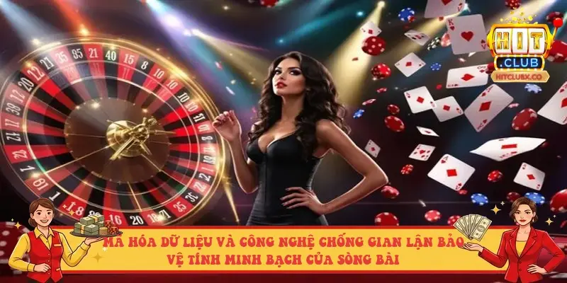 Mã hóa dữ liệu và công nghệ chống gian lận bảo vệ tính minh bạch của sòng bài