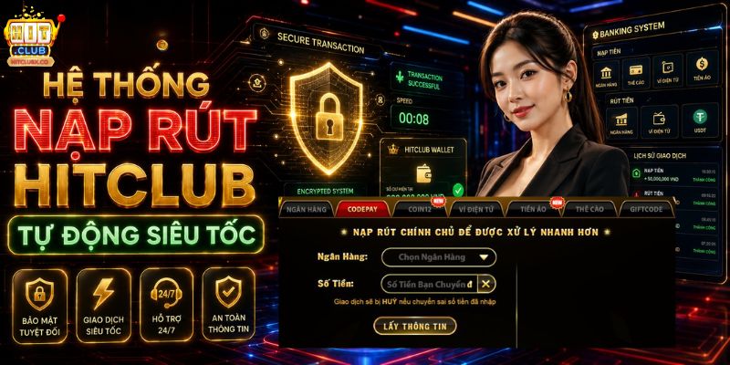 Giới Thiệu HITCLUB: Cổng Game Bài Đổi Thưởng Đẳng Cấp Hệ thống nạp rút HITCLUB ấn tượng