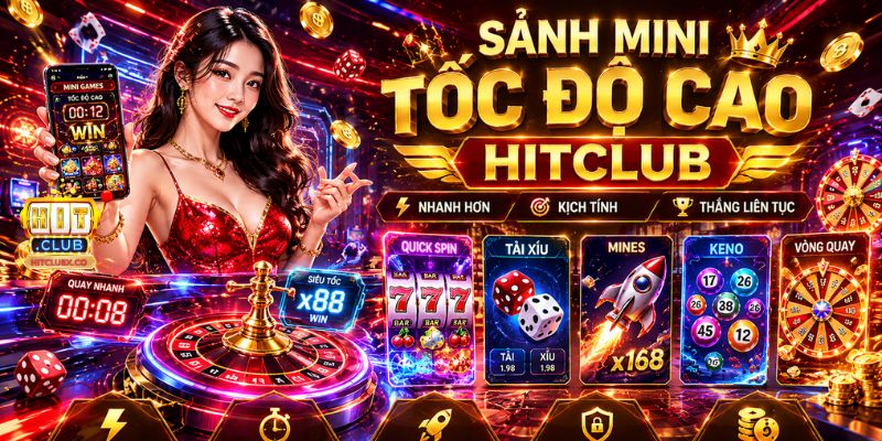⚡ Sảnh Mini tốc độ cao HitClub