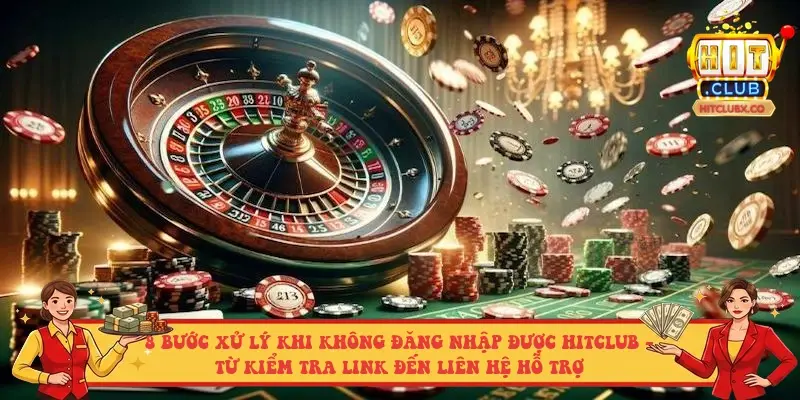 8 bước xử lý khi không đăng nhập được Hitclub - từ kiểm tra link đến liên hệ hỗ trợ 8 bước xử lý khi không đăng nhập được Hitclub - từ kiểm tra link đến liên hệ hỗ trợ