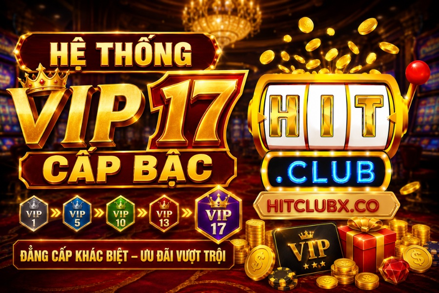 Hệ thống VIP 17 cấp bậc – chiến lược giữ chân người chơi