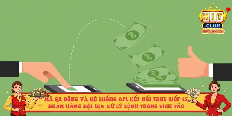 Mã QR động và hệ thống API kết nối trực tiếp 45 ngân hàng nội địa xử lý lệnh trong tích tắc