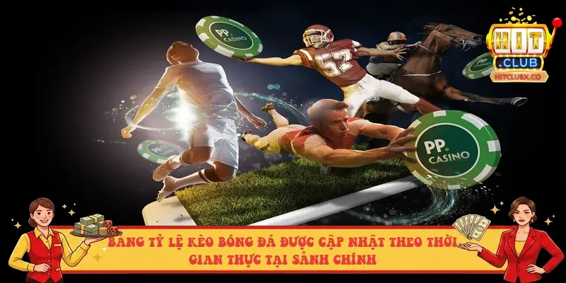 Bảng tỷ lệ kèo bóng đá được cập nhật theo thời gian thực tại sảnh chính Bảng tỷ lệ kèo bóng đá được cập nhật theo thời gian thực tại sảnh chính
